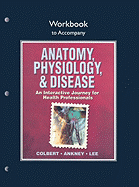 Workbook for Anatomy, Physiology, and Disease: An Interactive Journey for Health Professionals