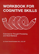 Workbook for Cognitive Skills: Exercises for Thought Processing and Word Retrieval, Second Edition, Revised and Updated