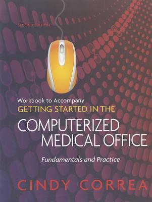 Workbook for Correa's Getting Started in the Computerized Medical Office - Correa, Cindy