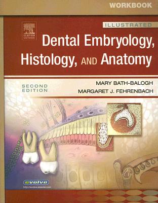 Workbook for Illustrated Dental Embryology, Histology, and Anatomy - Revised Reprint - Bath-Balogh, Mary, and Fehrenbach, Margaret J, MS