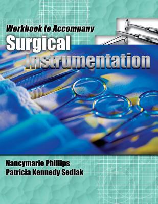 Workbook for Phillips/Sedlak's Surgical Instrumentation - Phillips, Nancymarie, and Sedlak, Patricia