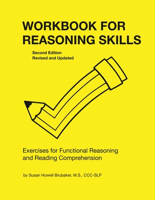 Workbook for Reasoning Skills: Exercises for Functional Reasoning and Reading Comprehension, Second Edition, Revised and Updated - Brubaker, Susan Howell