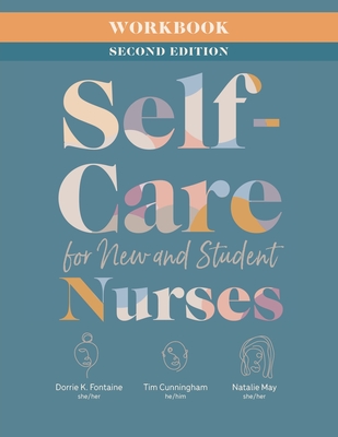 Workbook for Self-Care for New and Student Nurses, Second Edition - Fontaine, Dorrie K, and Cunningham, Tim, and May, Natalie