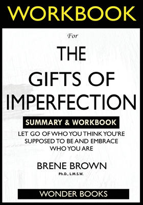 WORKBOOK For The Gifts of Imperfection: Let Go of Who You Think You're Supposed to Be and Embrace Who You Are - Books, Wonder
