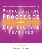 Workbook for the Identification of Phonological Processes and Distinctive Features - Lowe, Robert J