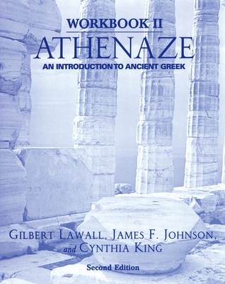 Workbook II: Athenaze: An Introduction to Ancient Greek, 2nd Ed. - Lawall, Gilbert, and Johnson, James F, and King, Cynthia