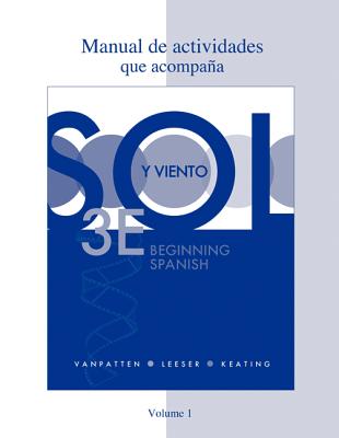 Workbook/Lab Manual (Manual de Actividades) Volume 1 for Sol Y Viento - VanPatten, Bill, and Leeser, Michael, and Keating, Gregory D