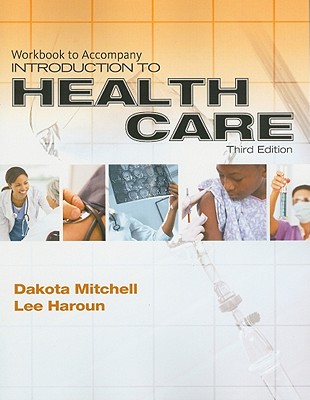 Workbook to Accompany Introduction to Health Care - Mitchell, Dakota, and Haroun, Lee, Edd, MBA
