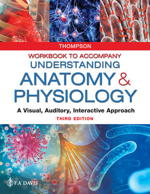 Workbook to Accompany Understanding Anatomy & Physiology: A Visual, Auditory, Interactive Approach - Thompson, Gale Sloan