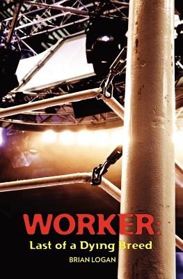 Worker: Last of a Dying Breed - Corntte, Jim (Foreword by)