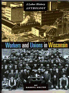 Workers and Unions in Wisconsin: A Labor History Anthology