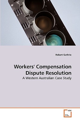 Workers' Compensation Dispute Resolution - Guthrie, Robert