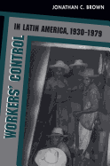 Workers' Control in Latin America, 1930-1979