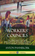 Workers' Councils: The Libertarian Socialist Philosophy of Workers' Self-Rule in Governing Local Regions (Hardcover)
