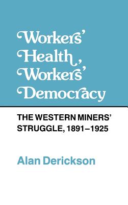 Workers' Health, Workers' Democracy - Derickson, Alan (Editor)