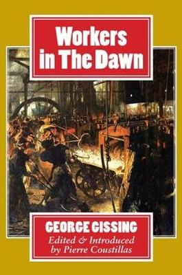 Workers in the Dawn - Gissing, George, and Coustillas, Pierre (Editor)