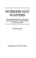 Workers Not Wasters - Wight, Daniel, Professor