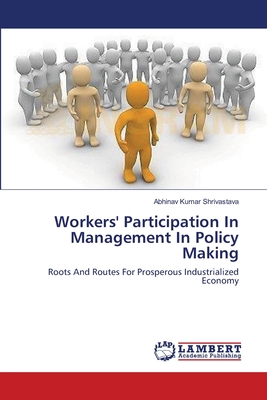Workers' Participation In Management In Policy Making - Shrivastava, Abhinav Kumar
