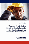 Workers Safety in the Construction Industry in Developing Countries: Southern West Bank-Palestine as a Case Study