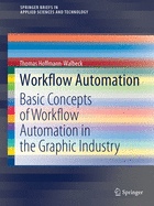 Workflow Automation: Basic Concepts of Workflow Automation in the Graphic Industry
