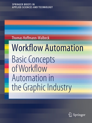 Workflow Automation: Basic Concepts of Workflow Automation in the Graphic Industry - Hoffmann-Walbeck, Thomas