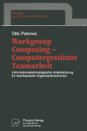 Workgroup Computing -- Computergestutzte Teamarbeit: Informationstechnologische Unterstutzung Fur Teambasierte Organisationsformen