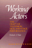 Working Actors: The Craft of Television, Film and Stage Performance