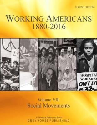 Working Americans 1880-2016, Volume 7: Social Movements - Publishing, Grey House