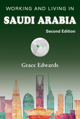 Working and Living in Saudi Arabia: Second Edition - Edwards, Grace