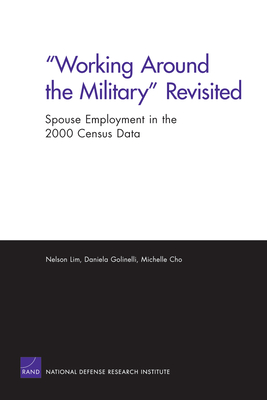 Working Around the Military Revisited: Spouse Employment in the 2000 Census Data - Nelson, Lim