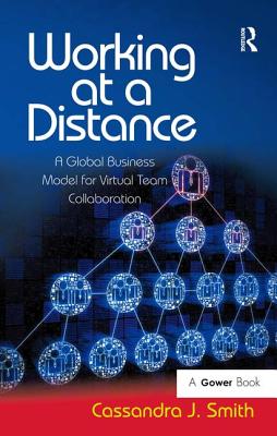 Working at a Distance: A Global Business Model for Virtual Team Collaboration - Smith **NFA**, Cassandra