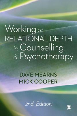 Working at Relational Depth in Counselling and Psychotherapy - Mearns, Dave, and Cooper, Mick