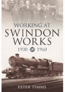 Working at Swindon Works 1930-1960 - Timms, Peter