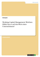 Working Capital Management. Welchen Effekt hat es auf den Wert eines Unternehmens?