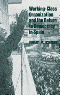 Working Class Organization and the Return to Democracy in Spain