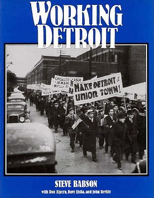 Working Detroit: The Making of a Union Town - Babson, Steven