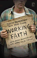 Working Faith: Faith-Based Organizations and Urban Social Justice: Faith-Based Communities Involved in Justice