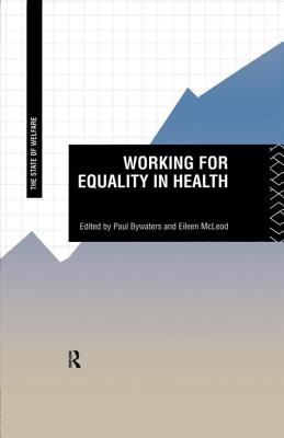 Working for Equality in Health - Bywaters, Paul (Editor), and McLeod, Eileen (Editor)