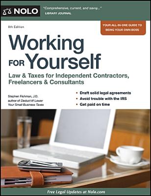 Working for Yourself: Law & Taxes for Independent Contractors, Freelancers & Consultants - Fishman, Stephen, Jd