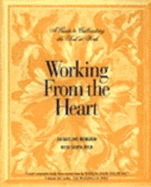 Working from the Heart: A Guide to Cultivating the Soul at Work - McMakin, Jacqueline, and Dyer, Sonya