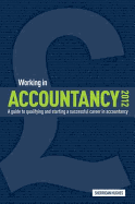 Working in Accountancy 2012: A Guide to Qualifying and Starting a Successful Career in Accountancy