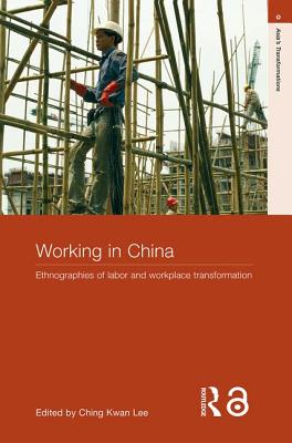 Working in China: Ethnographies of Labor and Workplace Transformation - Lee, Ching Kwan (Editor)