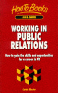Working in Public Relations: How to Gain the Skills and Opportunities for a Career in Public Relations