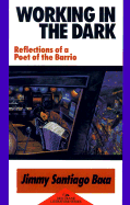 Working in the Dark: Reflections of a Poet of the Barrio - Baca, Jimmy Santiago