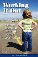 Working It Out: Growing Spiritually with the Poetry of George Herbert