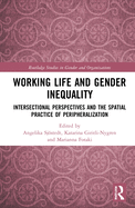 Working Life and Gender Inequality: Intersectional Perspectives and the Spatial Practices of Peripheralization