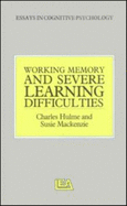Working Memory and Severe Learning Difficulties - Hulme, Charles, and MacKenzie, Suzie