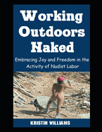 Working Outdoors Naked: Embracing Joy and Freedom in the Activity of Nudist Labor