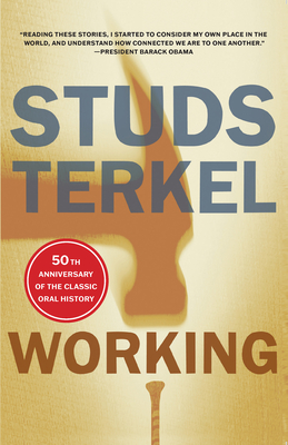 Working: People Talk about What They Do All Day and How They Feel about What They Do - Terkel, Studs