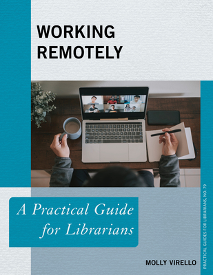 Working Remotely: A Practical Guide for Librarians - Virello, Molly